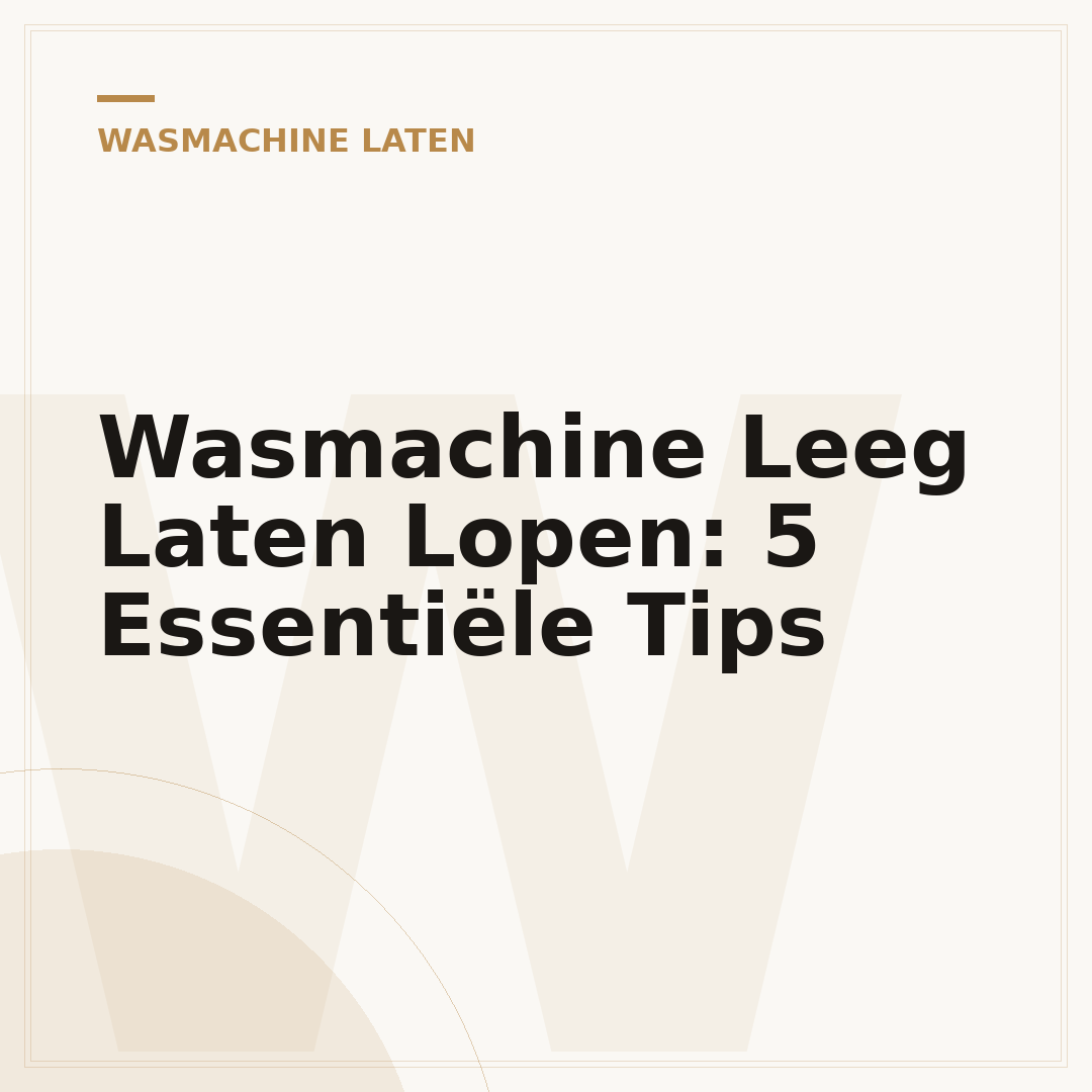 Wasmachine Leeg Laten Lopen: 5 Essentiële Tips