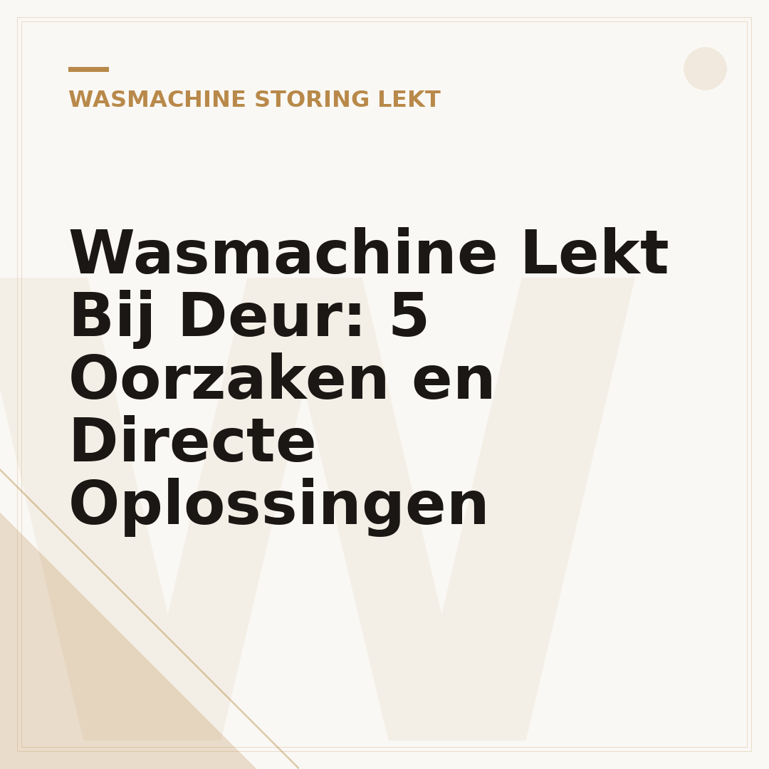 Wasmachine Lekt Bij Deur: 5 Oorzaken en Directe Oplossingen