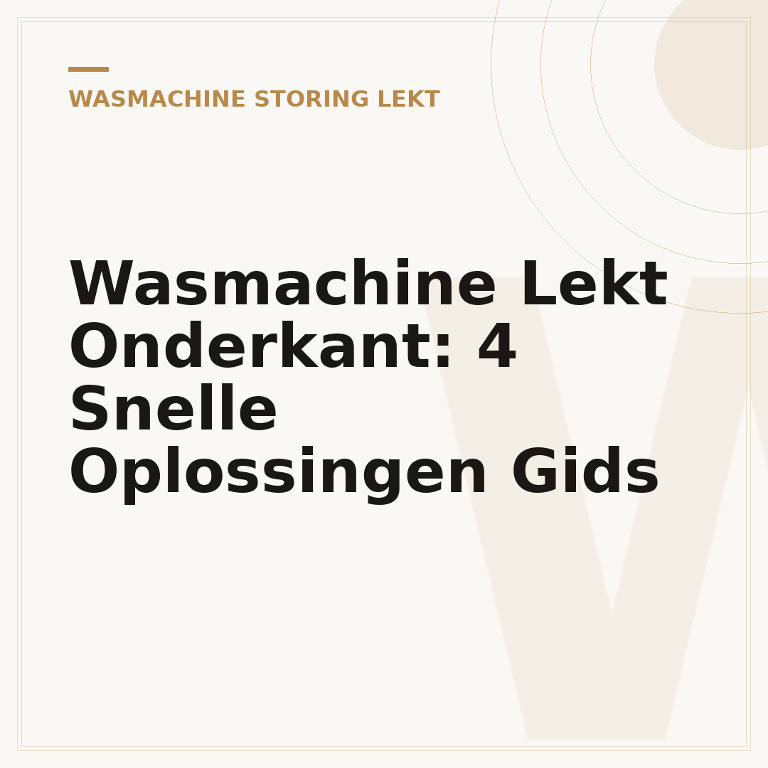 Wasmachine Lekt Onderkant: 4 Snelle Oplossingen Gids