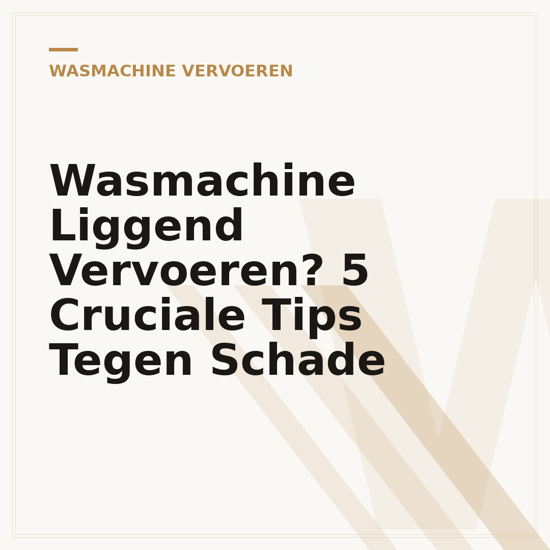 Wasmachine Liggend Vervoeren? 5 Cruciale Tips Tegen Schade