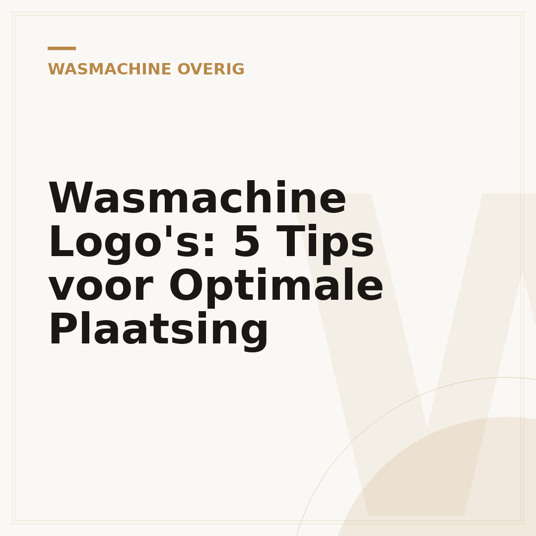 Wasmachine Logo's: 5 Tips voor Optimale Plaatsing