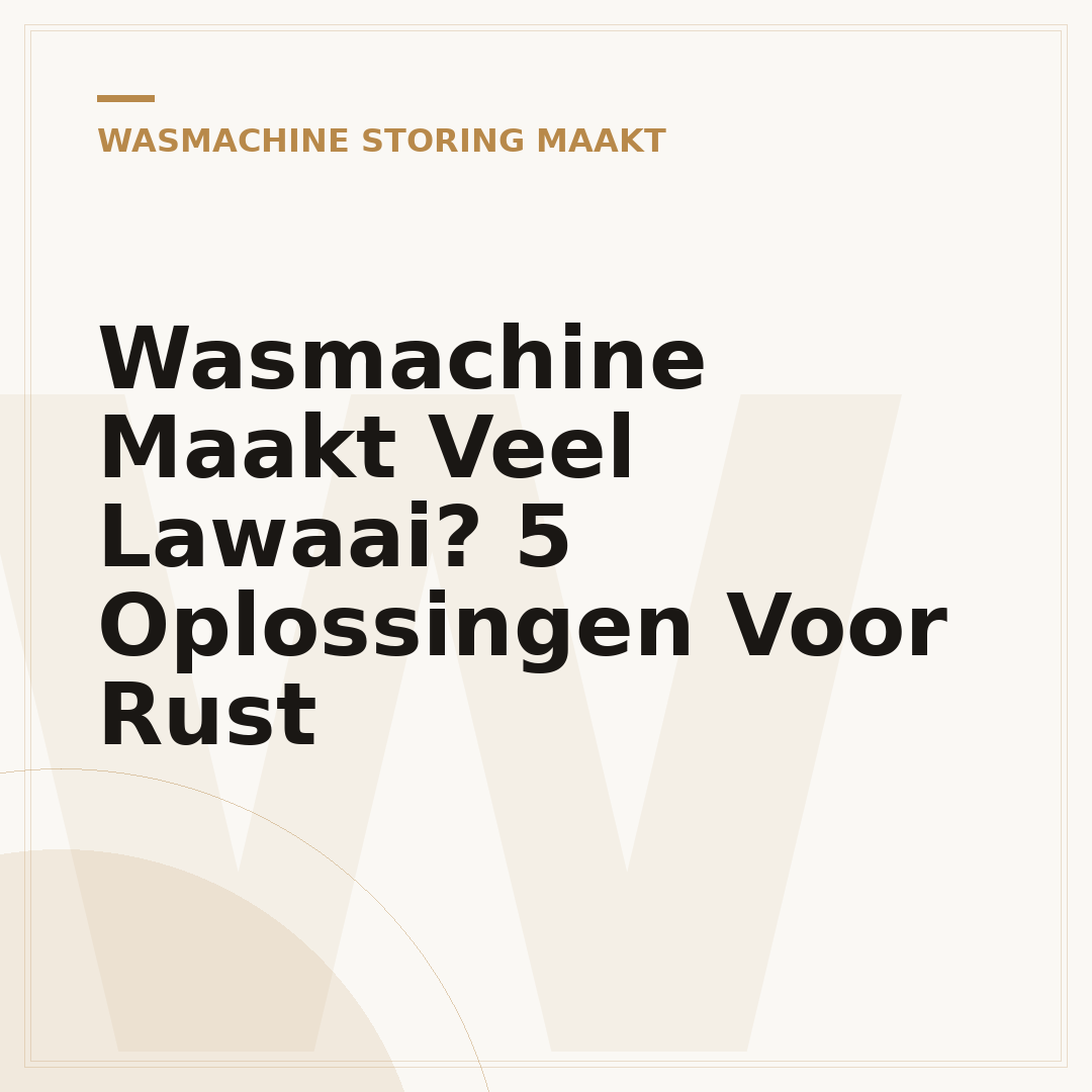 Wasmachine Maakt Veel Lawaai? 5 Oplossingen Voor Rust