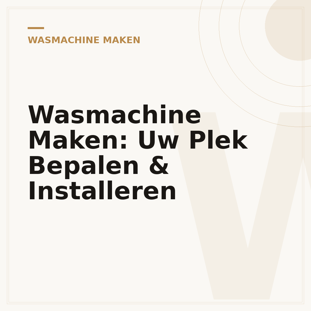 Wasmachine Maken: Uw Plek Bepalen & Installeren