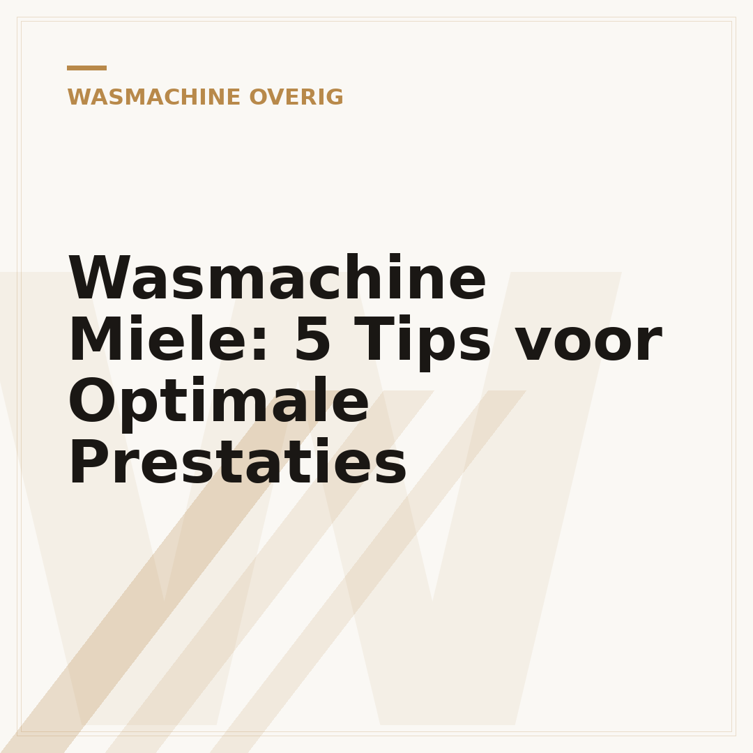 Wasmachine Miele: 5 Tips voor Optimale Prestaties