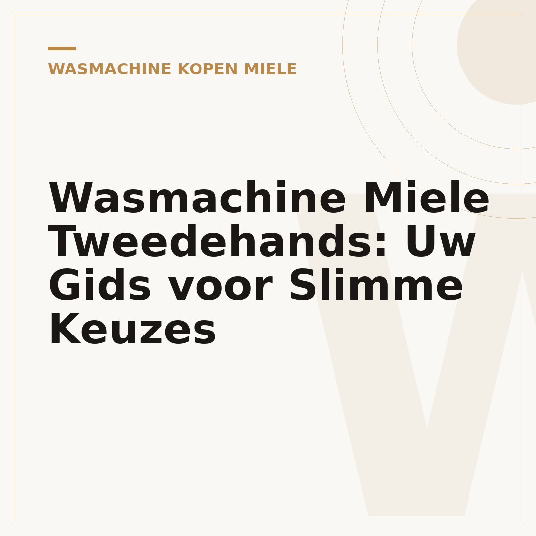 Wasmachine Miele Tweedehands: Uw Gids voor Slimme Keuzes