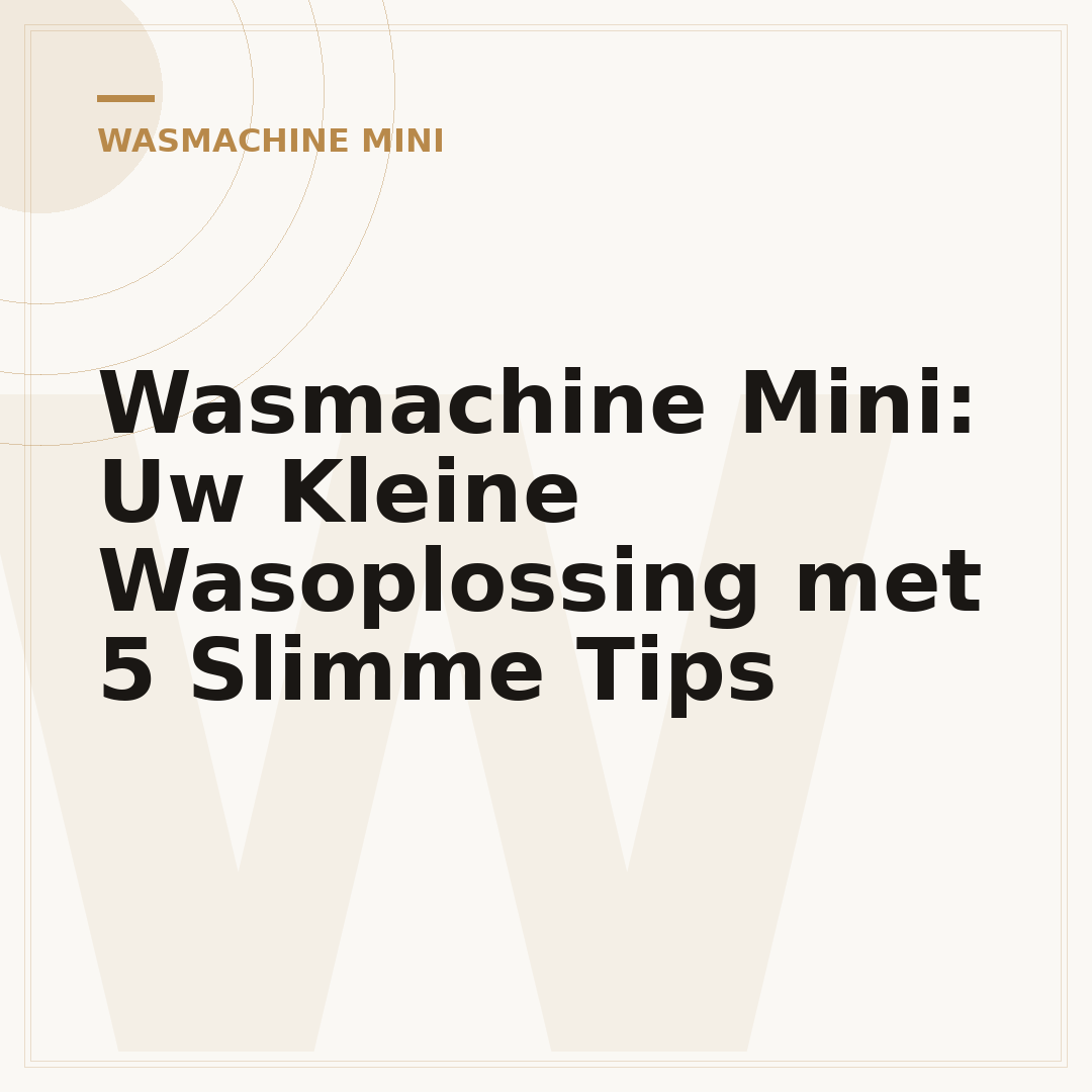Wasmachine Mini: Uw Kleine Wasoplossing met 5 Slimme Tips