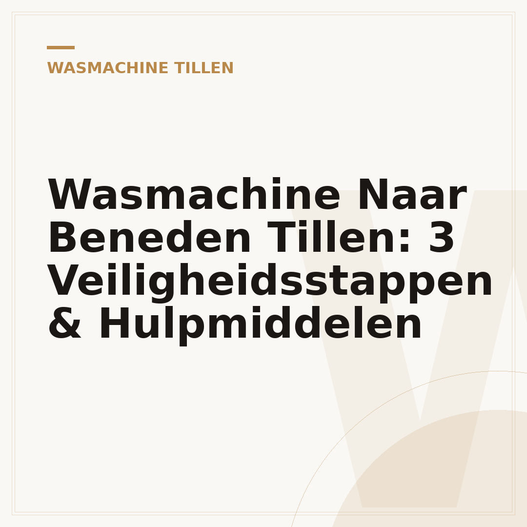 Wasmachine Naar Beneden Tillen: 3 Veiligheidsstappen & Hulpmiddelen