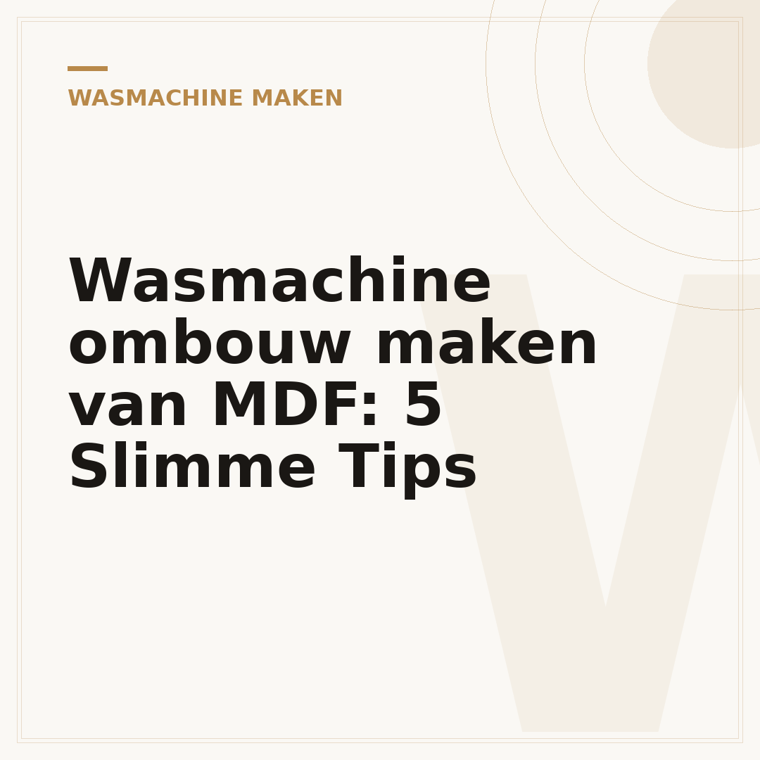 Wasmachine ombouw maken van MDF: 5 Slimme Tips
