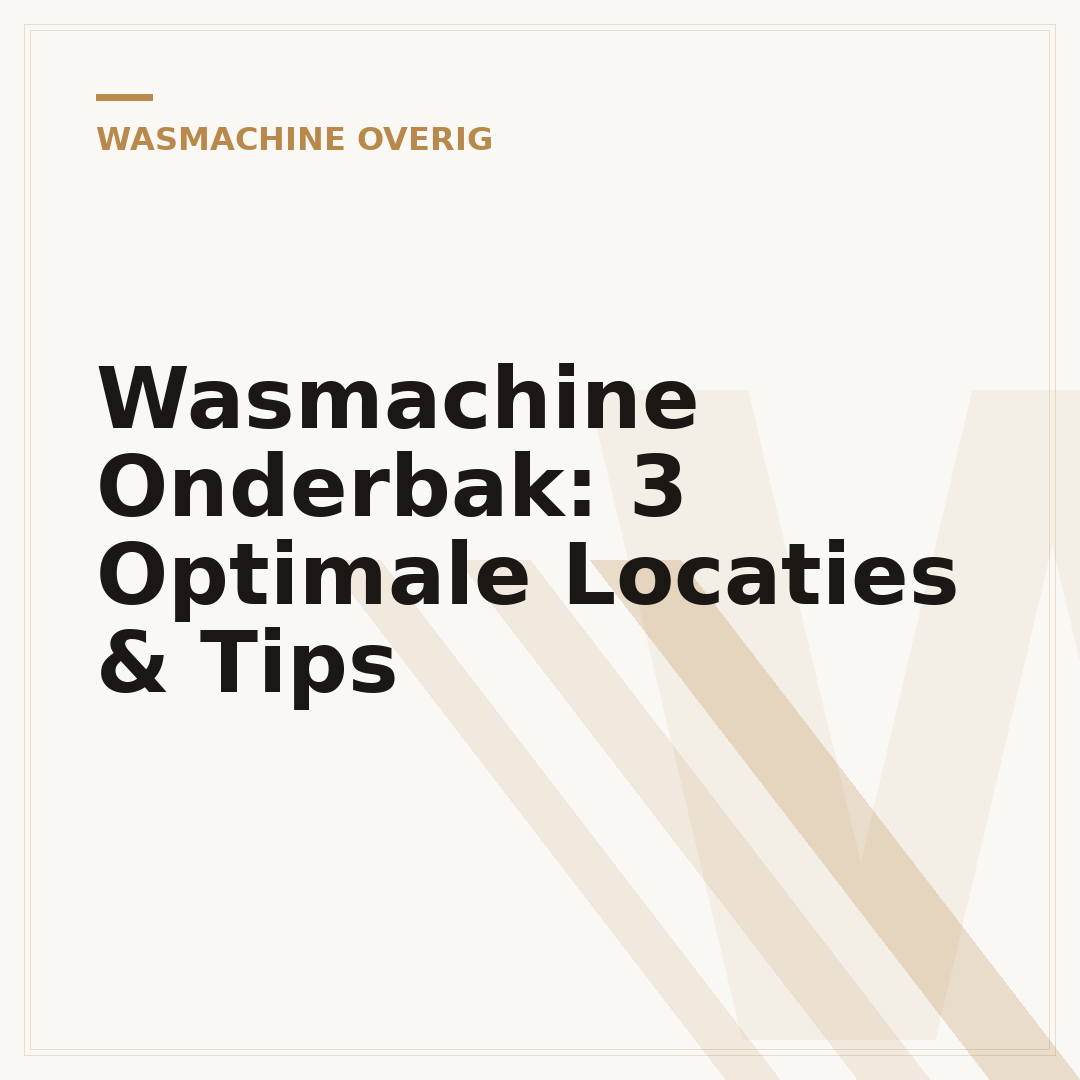 Wasmachine Onderbak: 3 Optimale Locaties & Tips