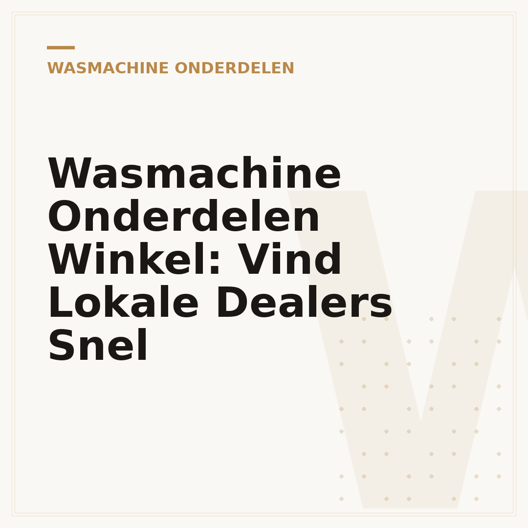 Wasmachine Onderdelen Winkel: Vind Lokale Dealers Snel