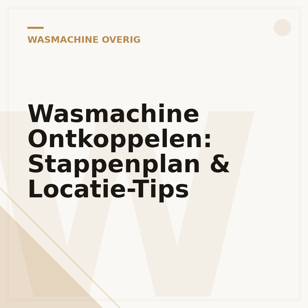 Wasmachine Ontkoppelen: Stappenplan & Locatie-Tips