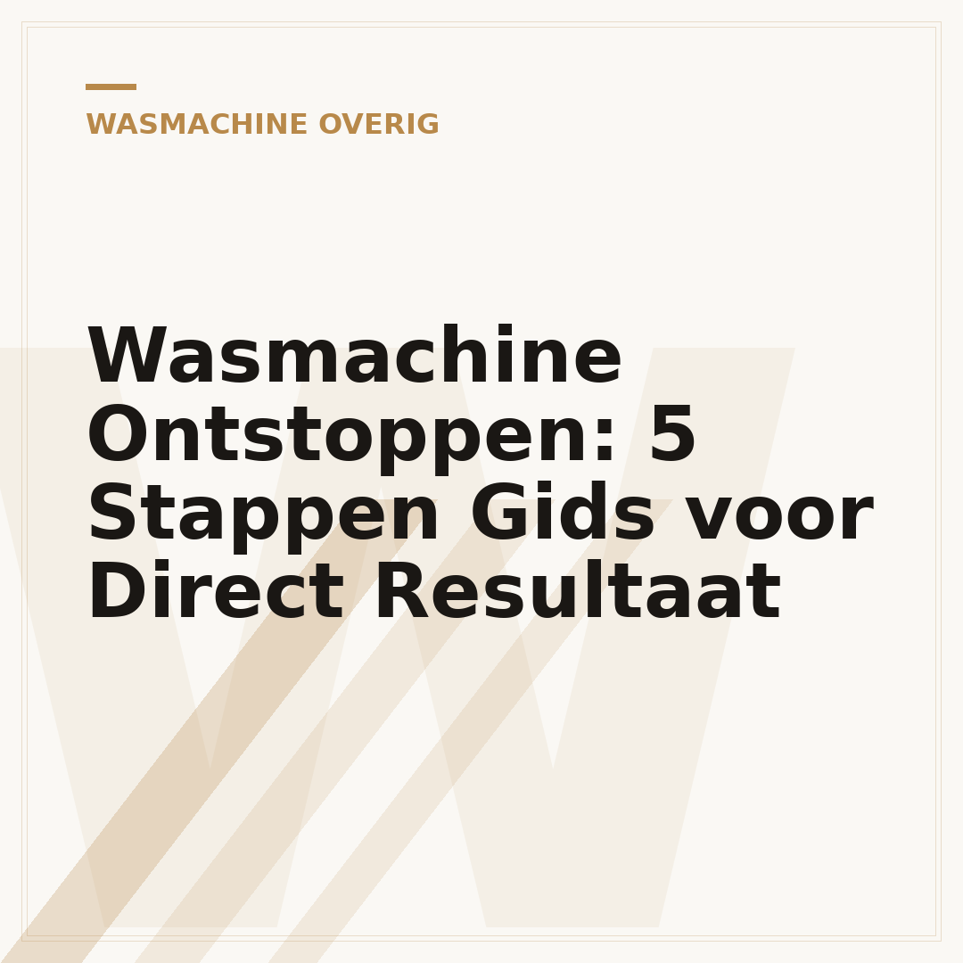 Wasmachine Ontstoppen: 5 Stappen Gids voor Direct Resultaat