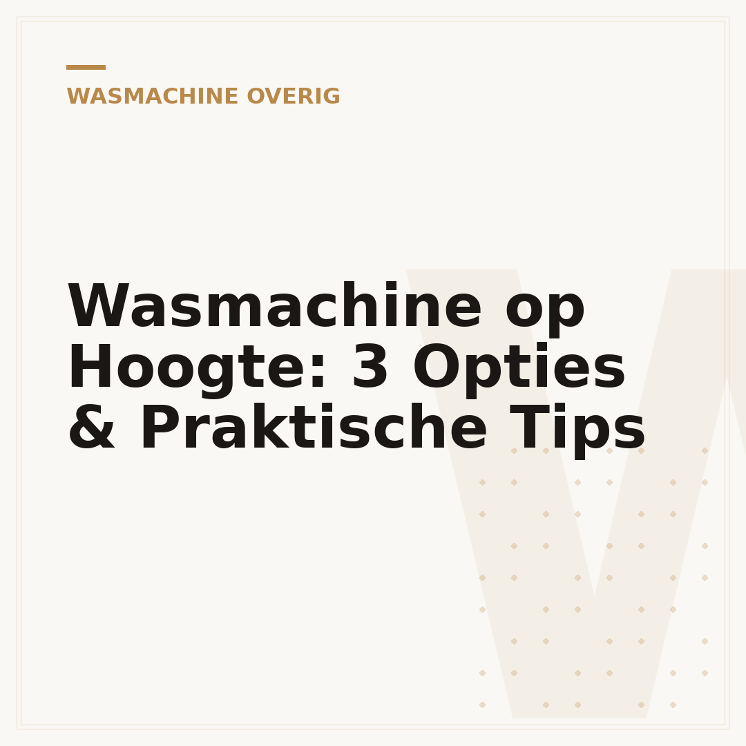 Wasmachine op Hoogte: 3 Opties & Praktische Tips