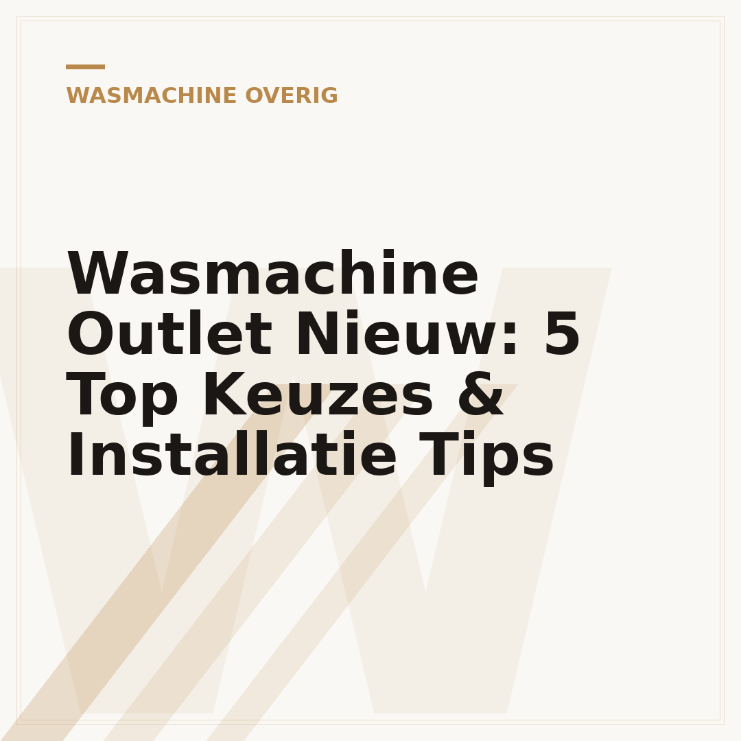 Wasmachine Outlet Nieuw: 5 Top Keuzes & Installatie Tips