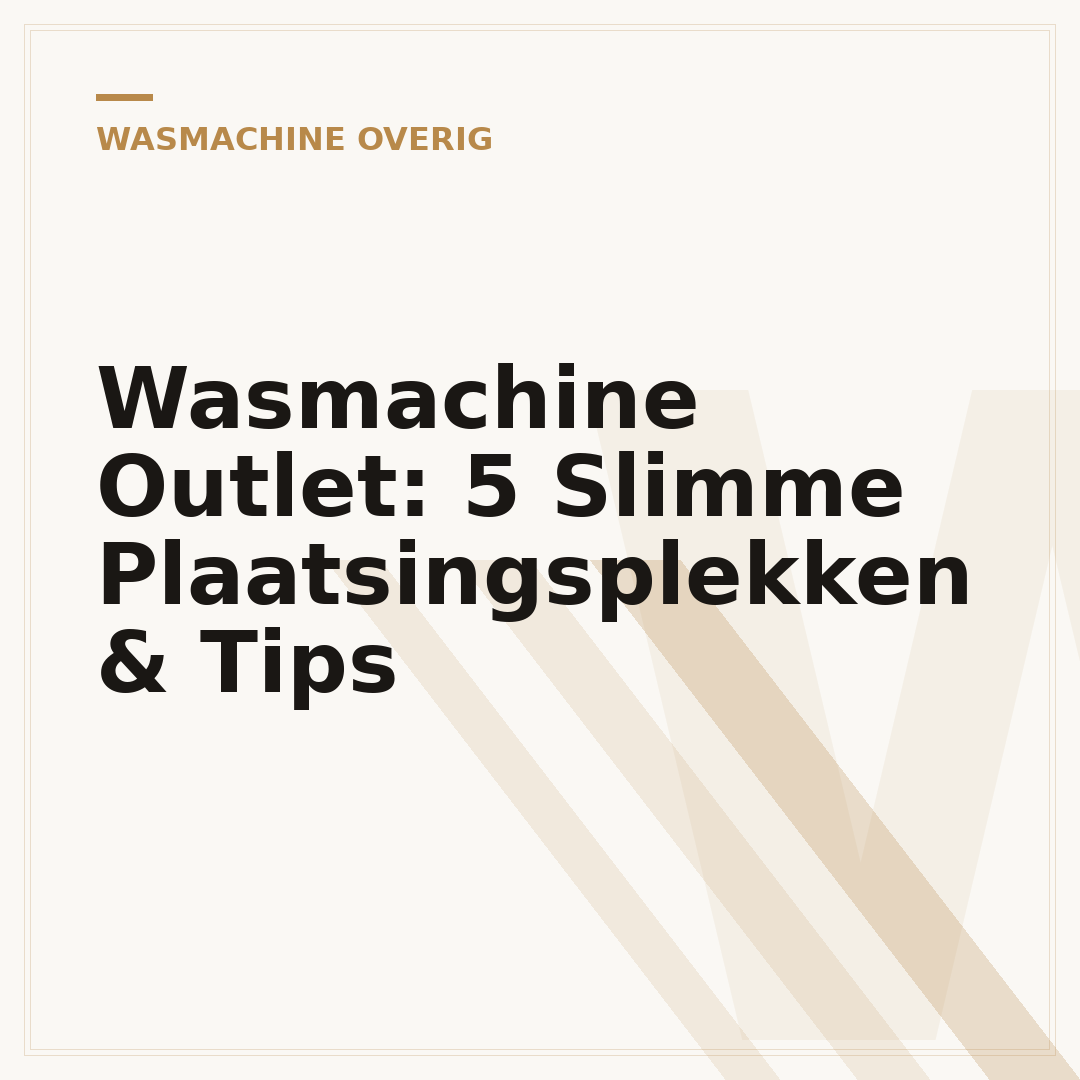 Wasmachine Outlet: 5 Slimme Plaatsingsplekken & Tips