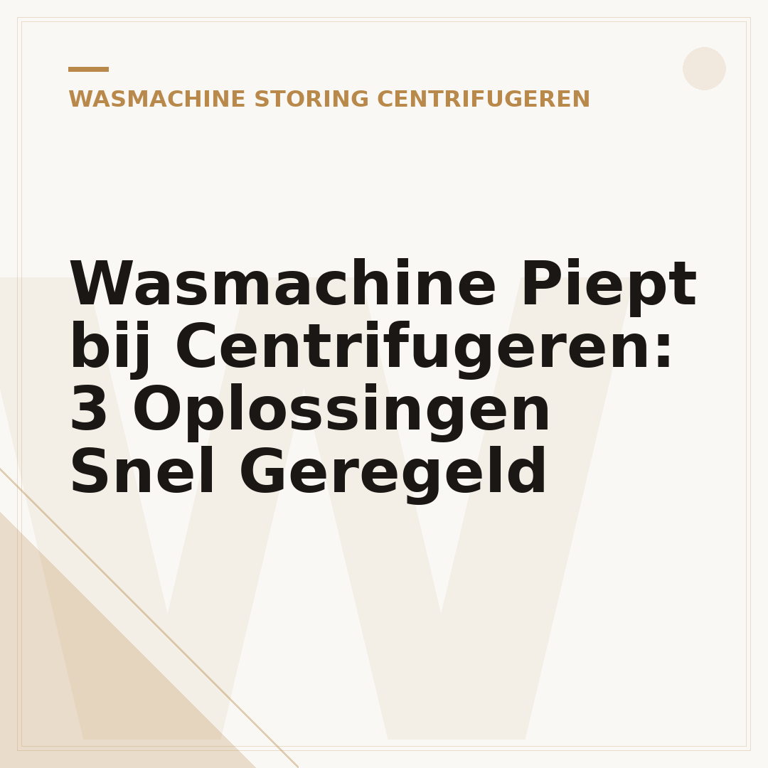 Wasmachine Piept bij Centrifugeren: 3 Oplossingen Snel Geregeld