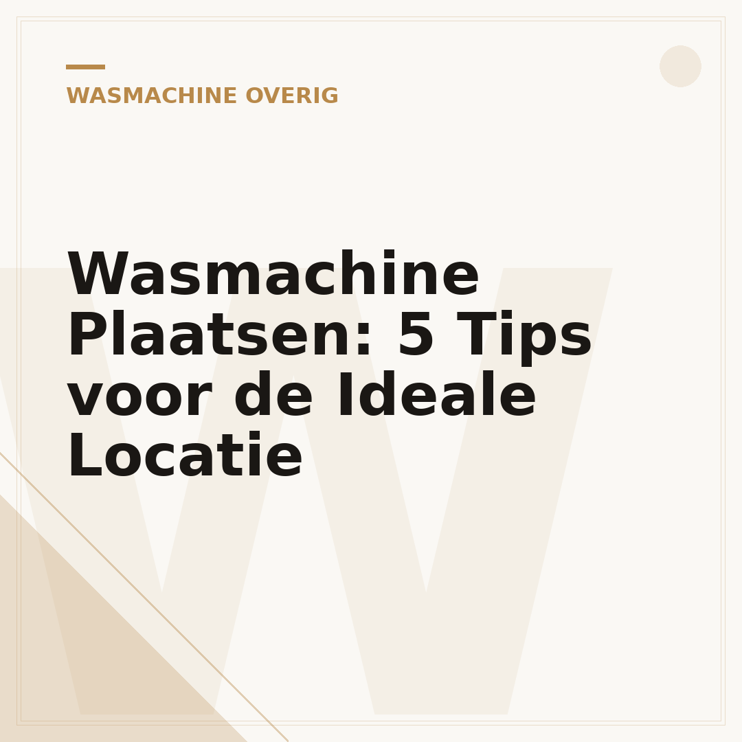 Wasmachine Plaatsen: 5 Tips voor de Ideale Locatie
