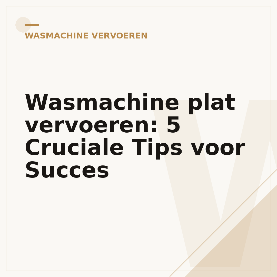 Wasmachine plat vervoeren: 5 Cruciale Tips voor Succes