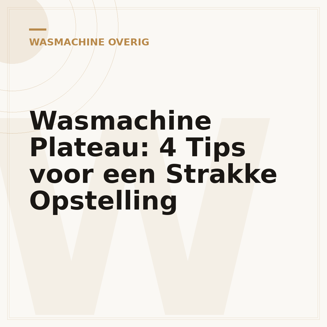 Wasmachine Plateau: 4 Tips voor een Strakke Opstelling