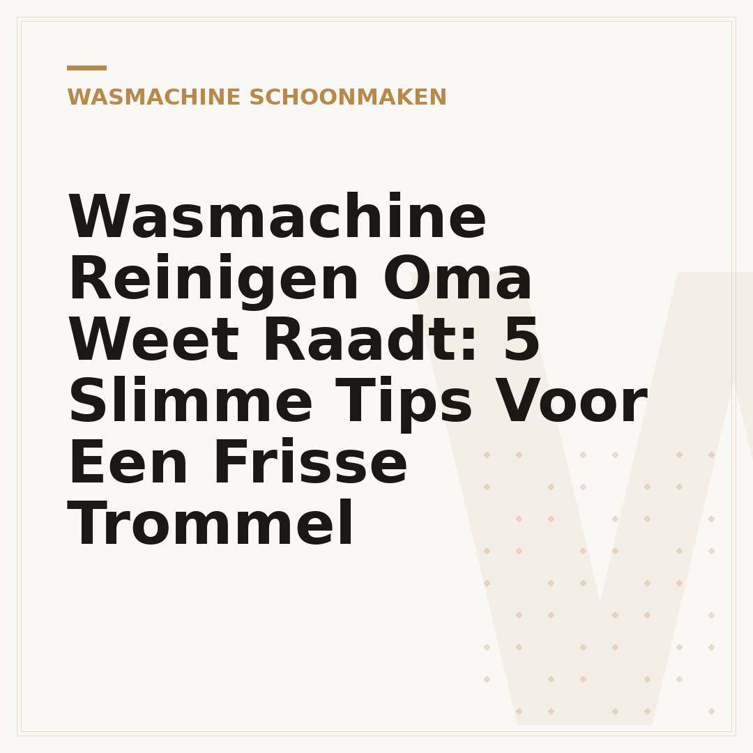 Wasmachine Reinigen Oma Weet Raadt: 5 Slimme Tips Voor Een Frisse Trommel