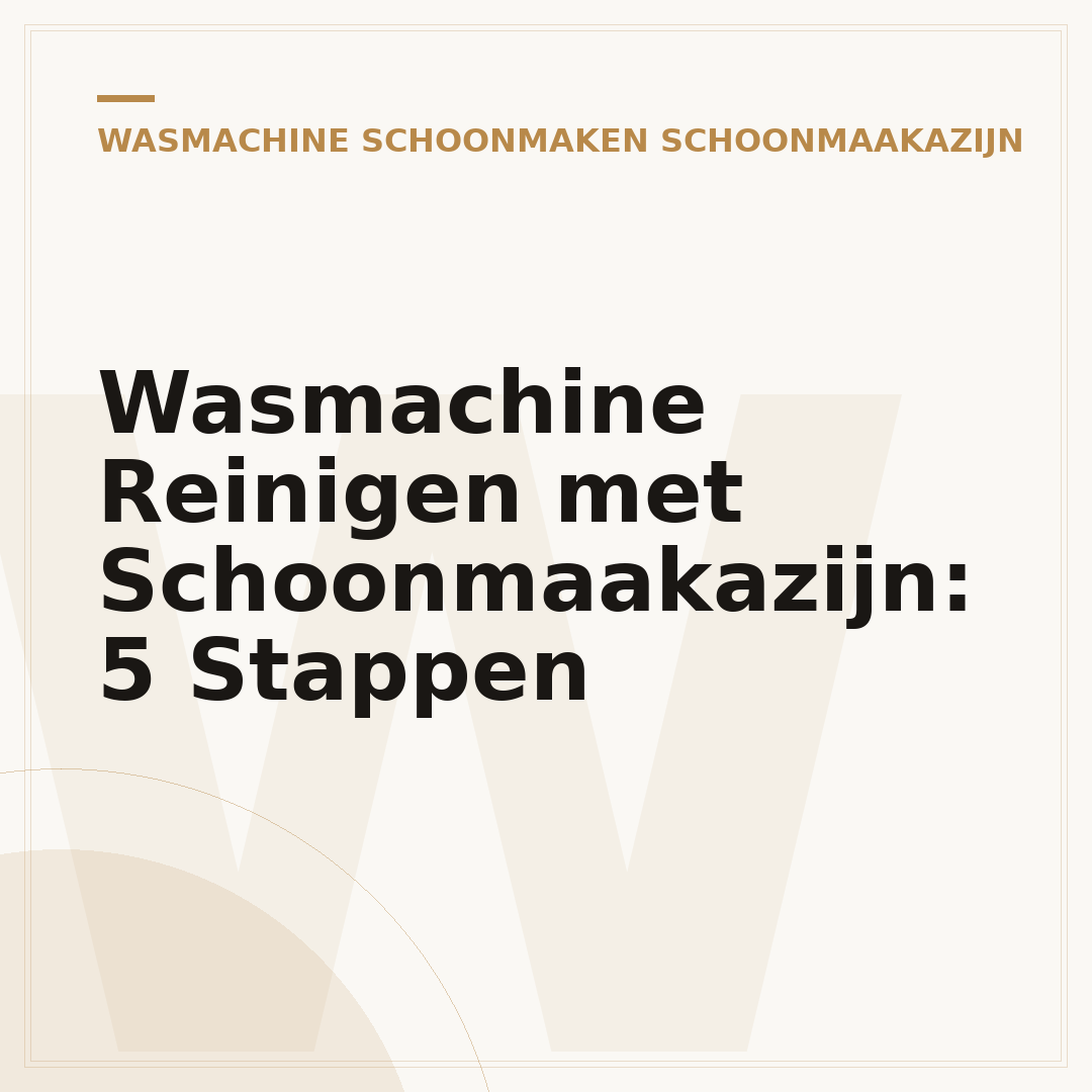 Wasmachine Reinigen met Schoonmaakazijn: 5 Stappen