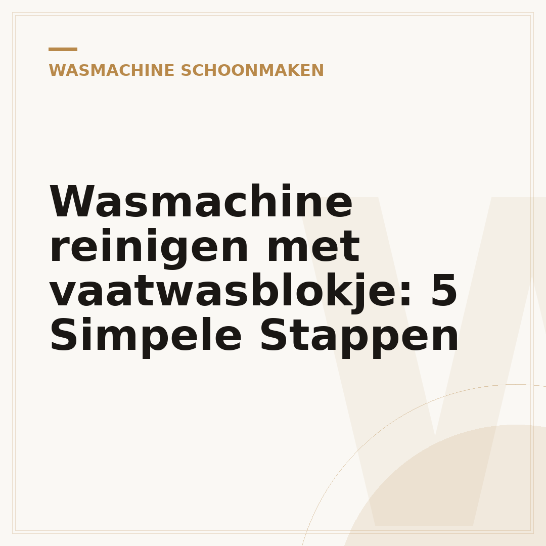 Wasmachine reinigen met vaatwasblokje: 5 Simpele Stappen