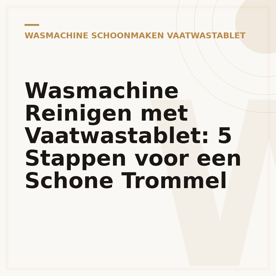 Wasmachine Reinigen met Vaatwastablet: 5 Stappen voor een Schone Trommel