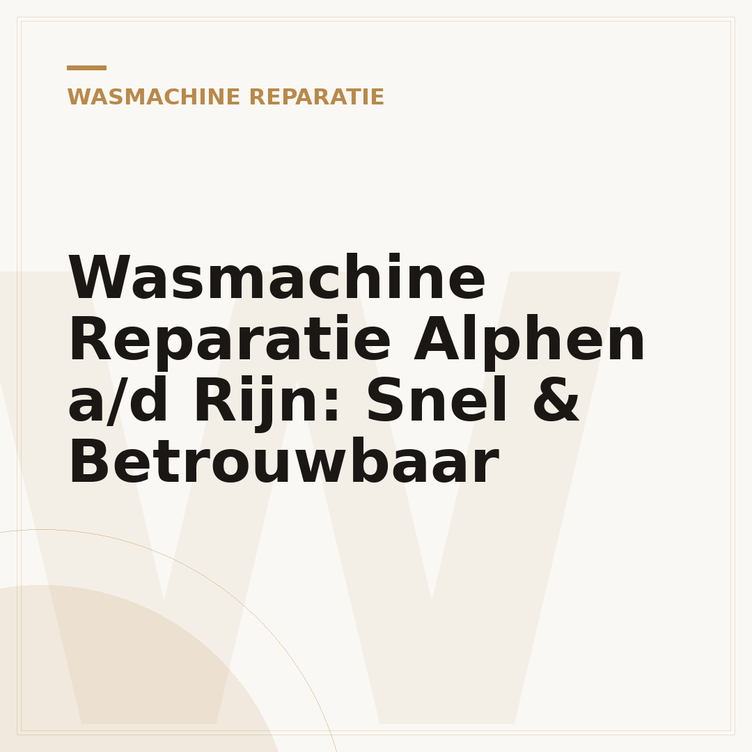 Wasmachine Reparatie Alphen a/d Rijn: Snel & Betrouwbaar