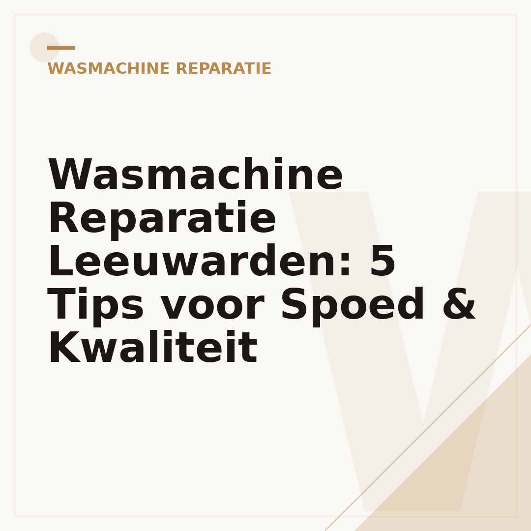 Wasmachine Reparatie Leeuwarden: 5 Tips voor Spoed & Kwaliteit