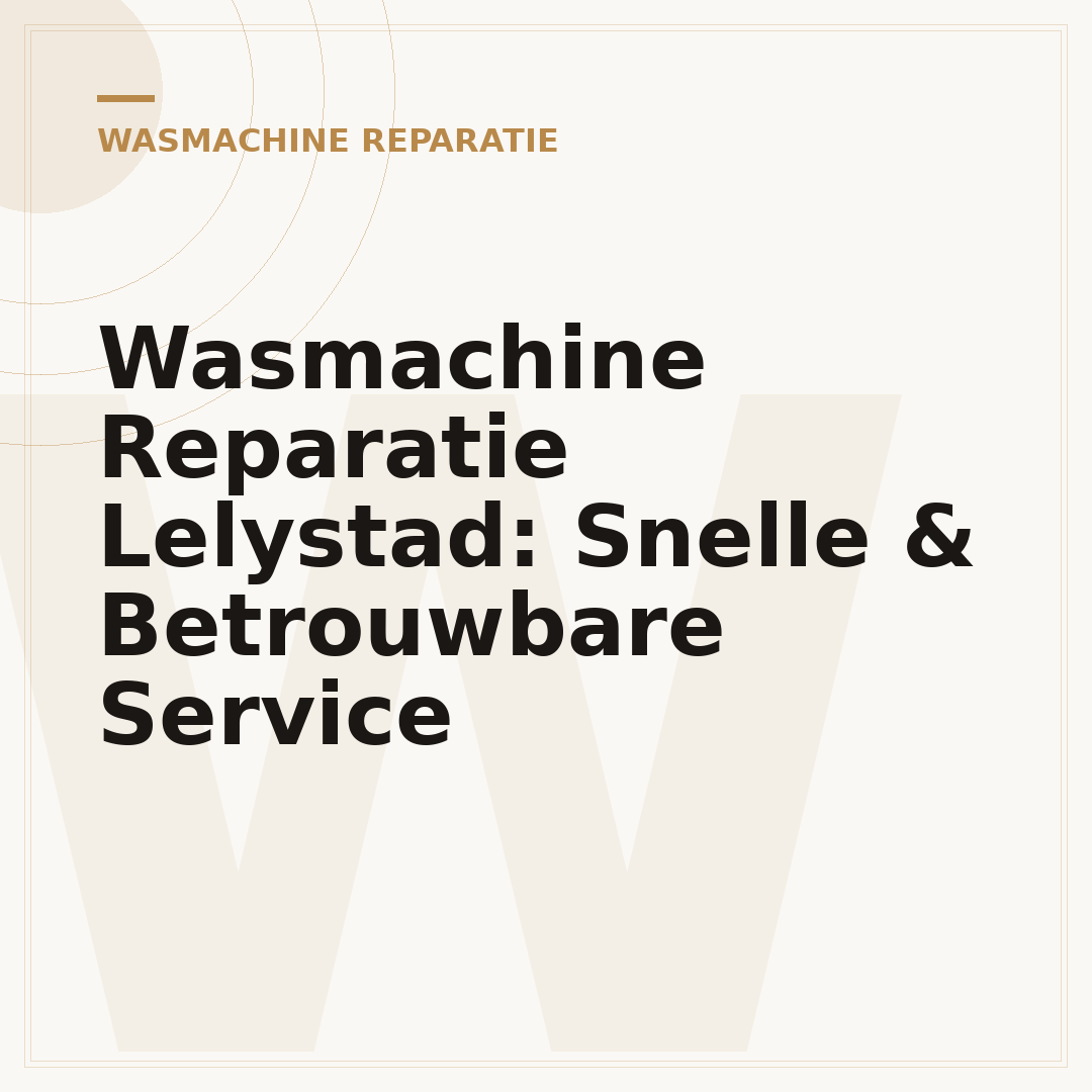 Wasmachine Reparatie Lelystad: Snelle & Betrouwbare Service