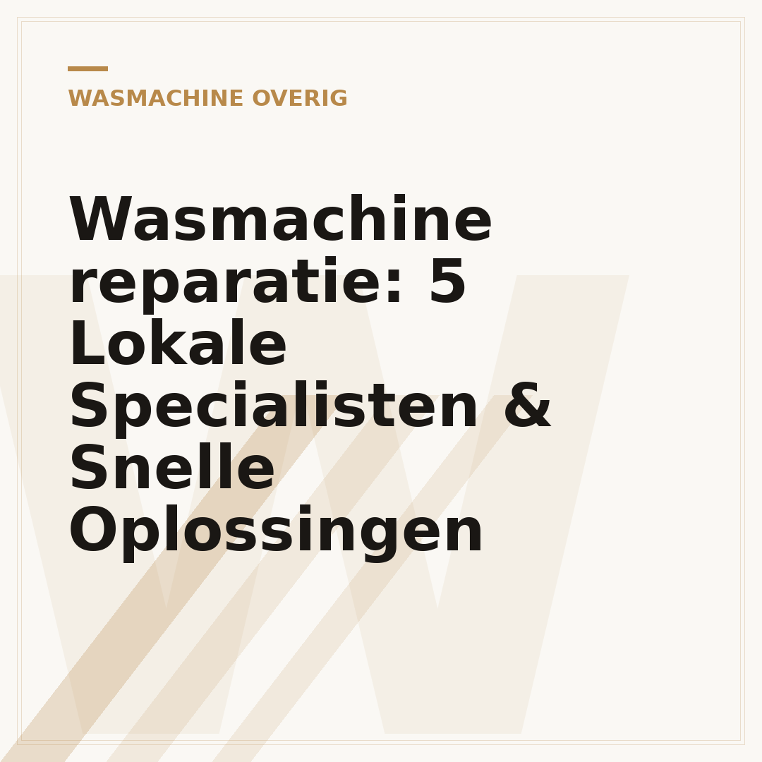 Wasmachine reparatie: 5 Lokale Specialisten & Snelle Oplossingen