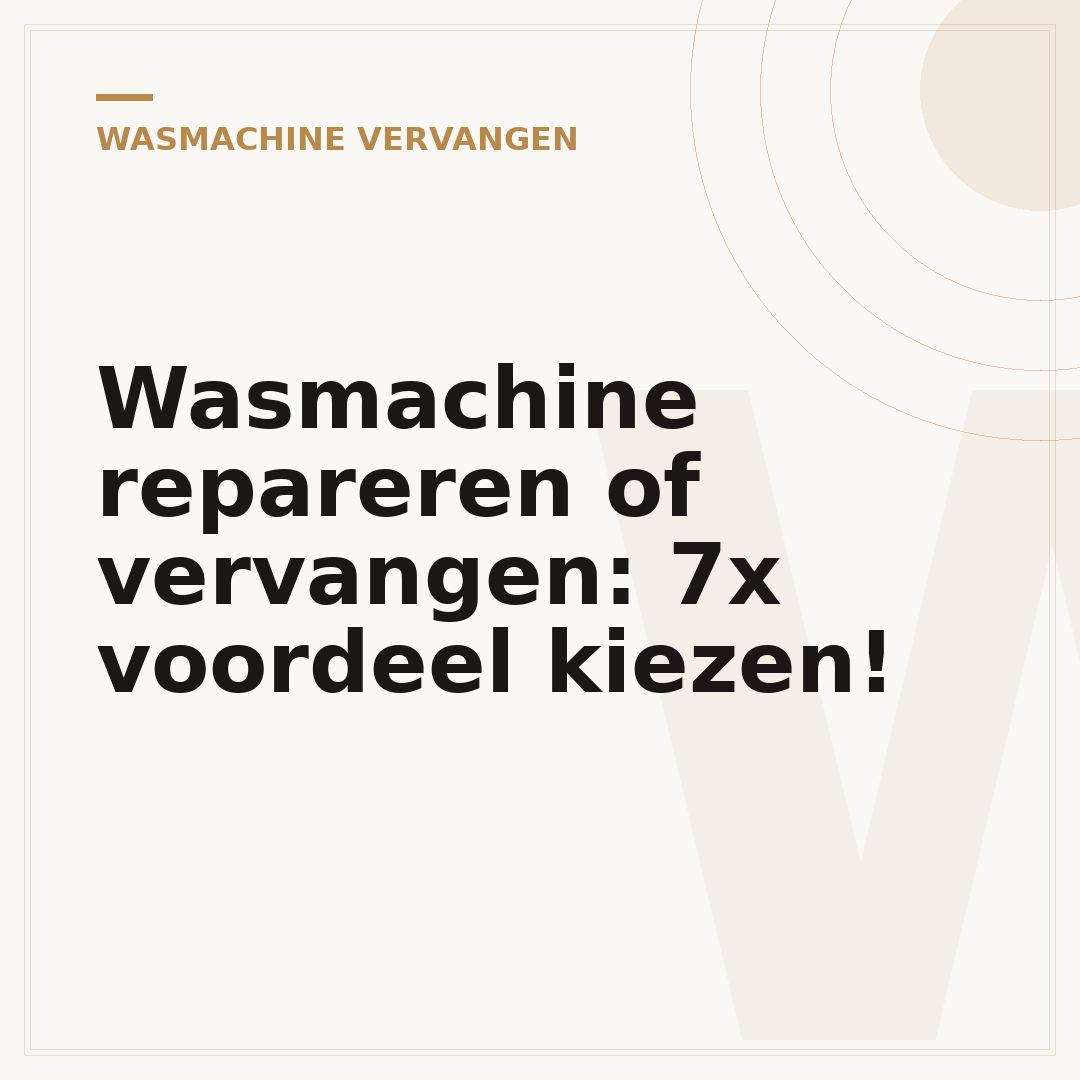 Wasmachine repareren of vervangen: 7x voordeel kiezen!