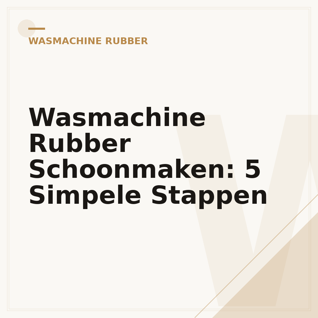 Wasmachine Rubber Schoonmaken: 5 Simpele Stappen