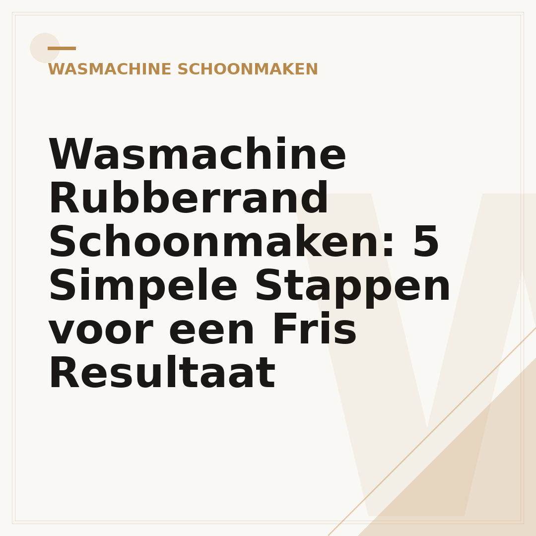 Wasmachine Rubberrand Schoonmaken: 5 Simpele Stappen voor een Fris Resultaat