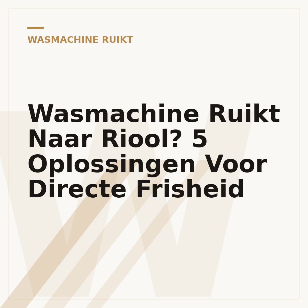 Wasmachine Ruikt Naar Riool? 5 Oplossingen Voor Directe Frisheid