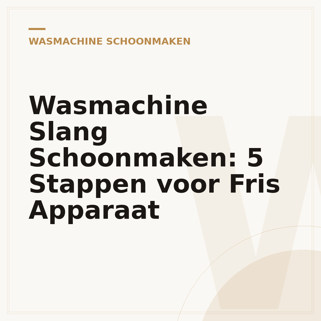 Wasmachine Slang Schoonmaken: 5 Stappen voor Fris Apparaat
