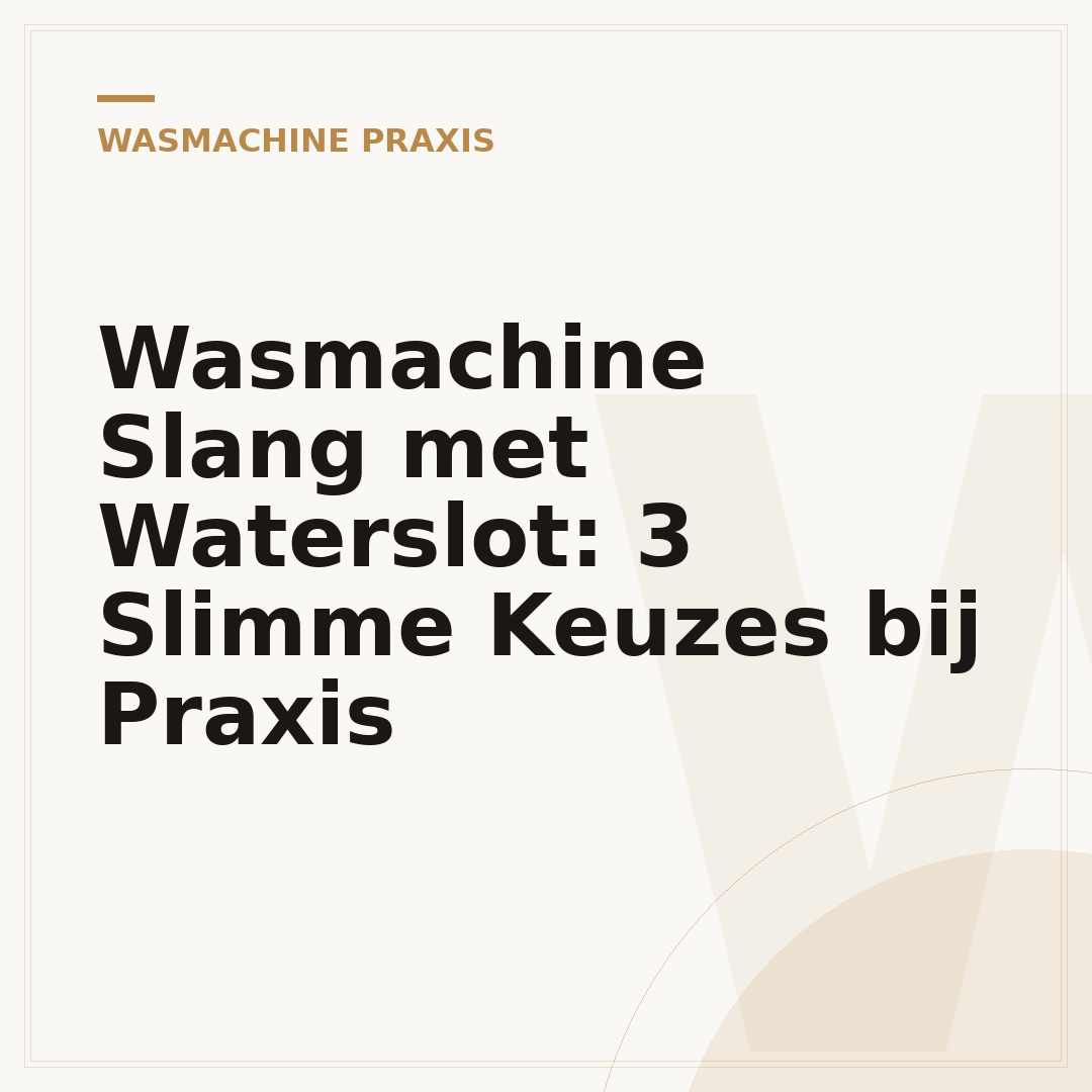 Wasmachine Slang met Waterslot: 3 Slimme Keuzes bij Praxis