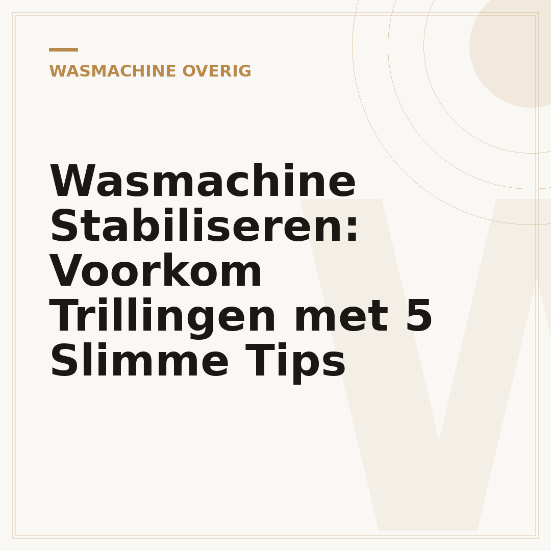 Wasmachine Stabiliseren: Voorkom Trillingen met 5 Slimme Tips