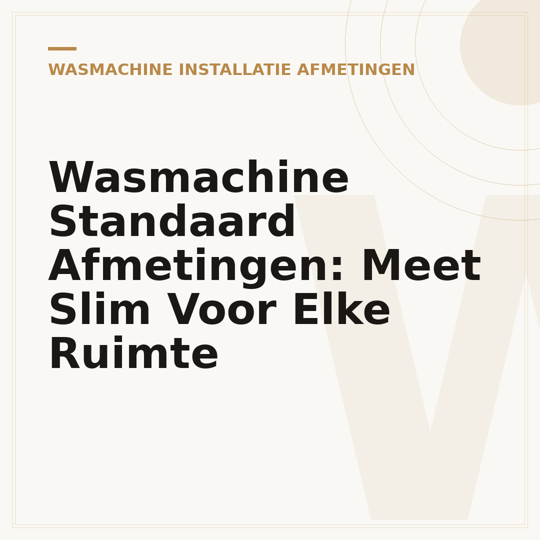 Wasmachine Standaard Afmetingen: Meet Slim Voor Elke Ruimte