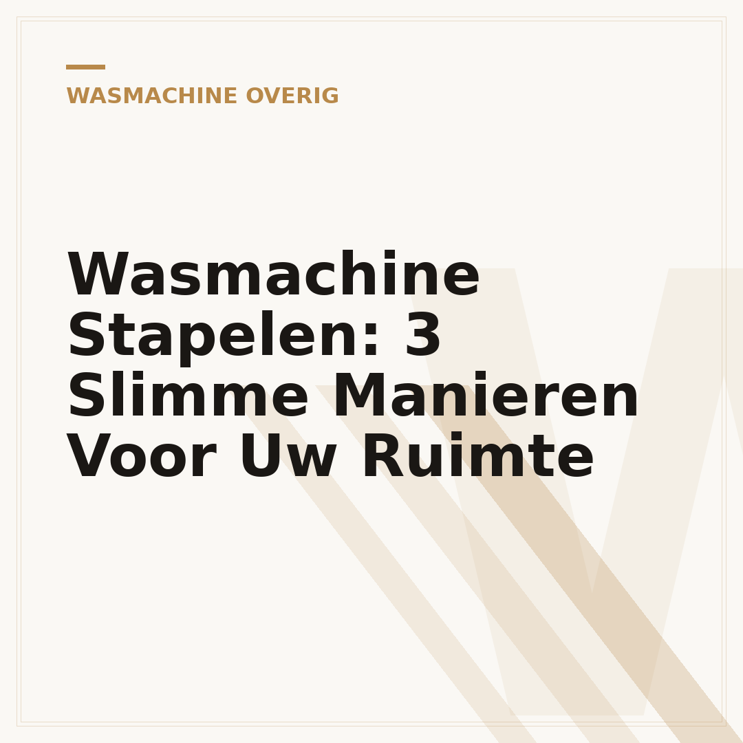 Wasmachine Stapelen: 3 Slimme Manieren Voor Uw Ruimte