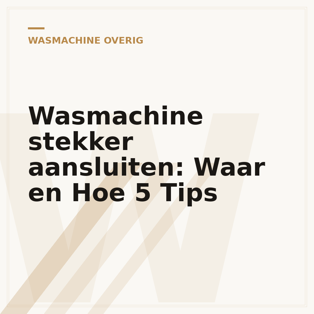 Wasmachine stekker aansluiten: Waar en Hoe 5 Tips