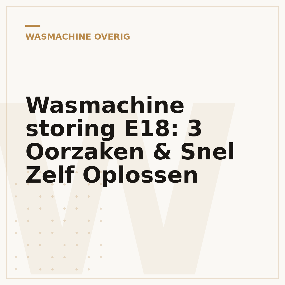 Wasmachine storing E18: 3 Oorzaken & Snel Zelf Oplossen