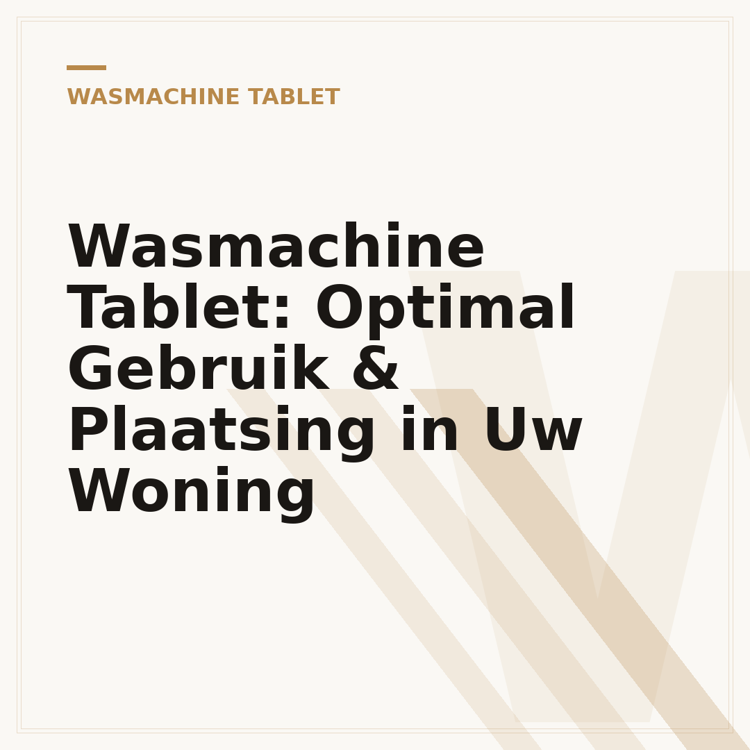 Wasmachine Tablet: Optimal Gebruik & Plaatsing in Uw Woning