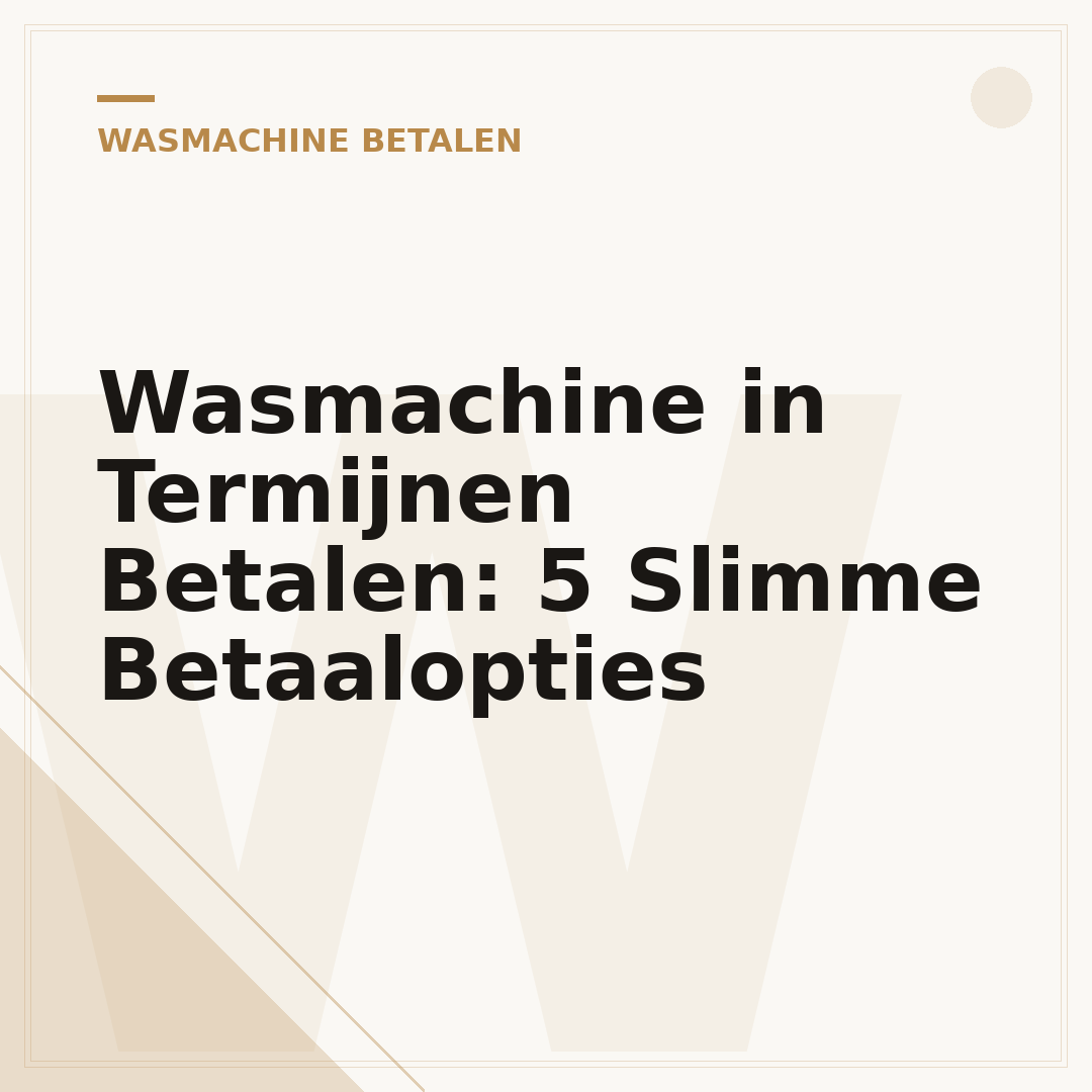 Wasmachine in Termijnen Betalen: 5 Slimme Betaalopties