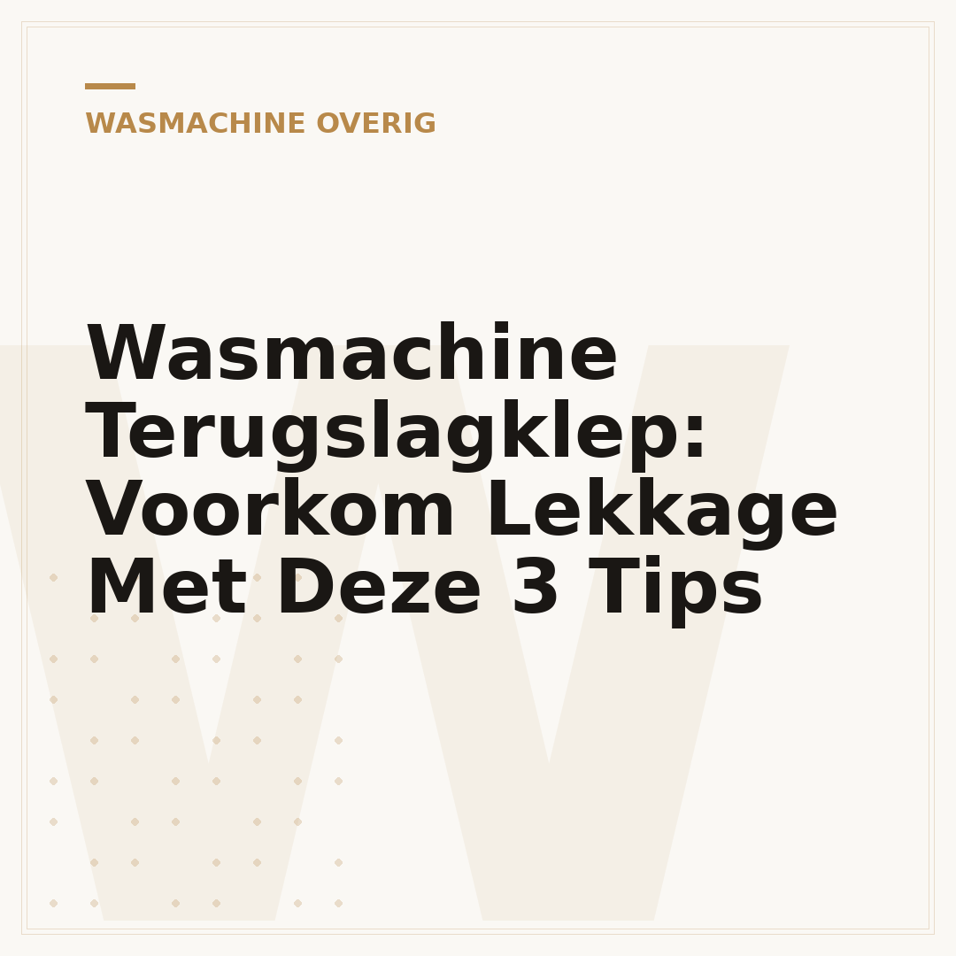 Wasmachine Terugslagklep: Voorkom Lekkage Met Deze 3 Tips
