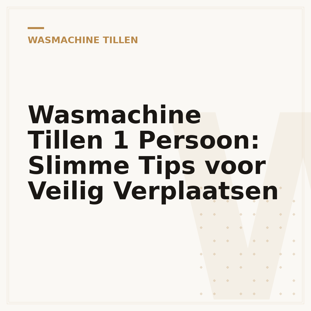 Wasmachine Tillen 1 Persoon: Slimme Tips voor Veilig Verplaatsen