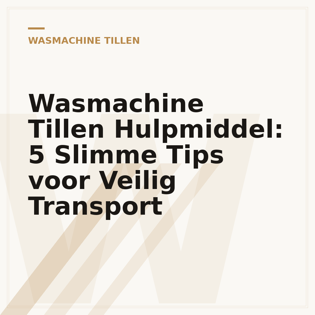 Wasmachine Tillen Hulpmiddel: 5 Slimme Tips voor Veilig Transport