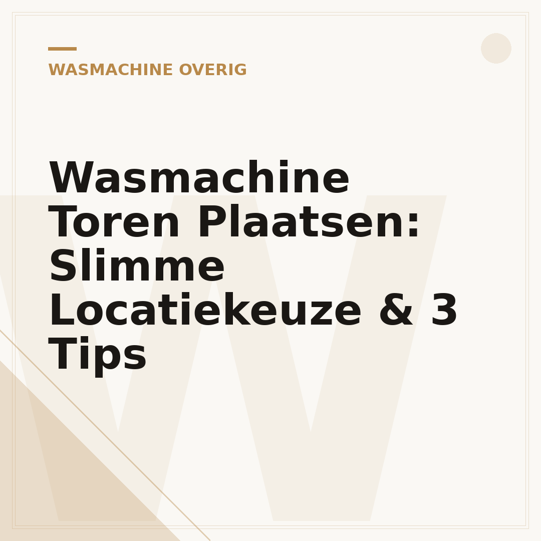 Wasmachine Toren Plaatsen: Slimme Locatiekeuze & 3 Tips