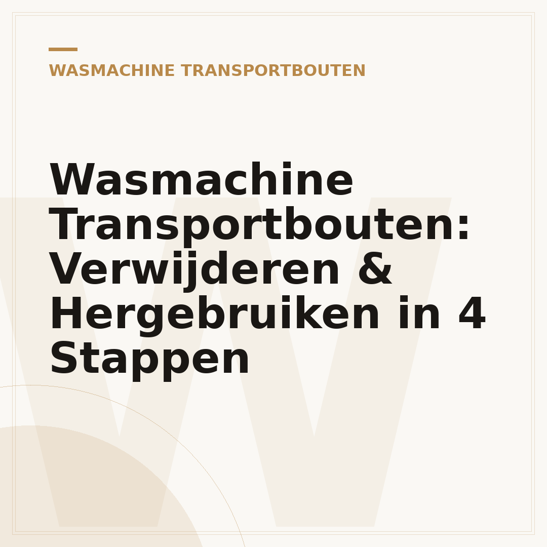 Wasmachine Transportbouten: Verwijderen & Hergebruiken in 4 Stappen