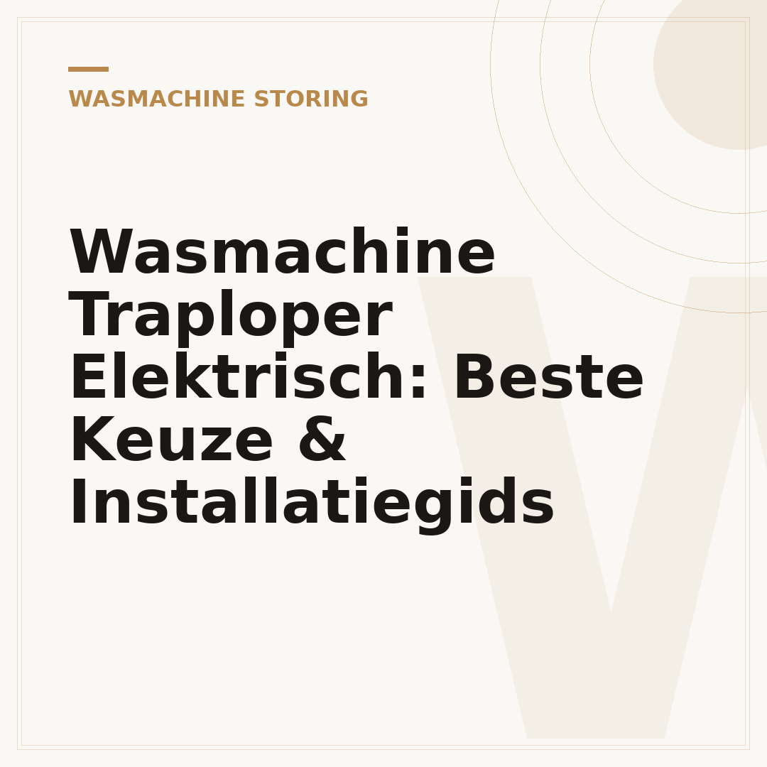 Wasmachine Traploper Elektrisch: Beste Keuze & Installatiegids